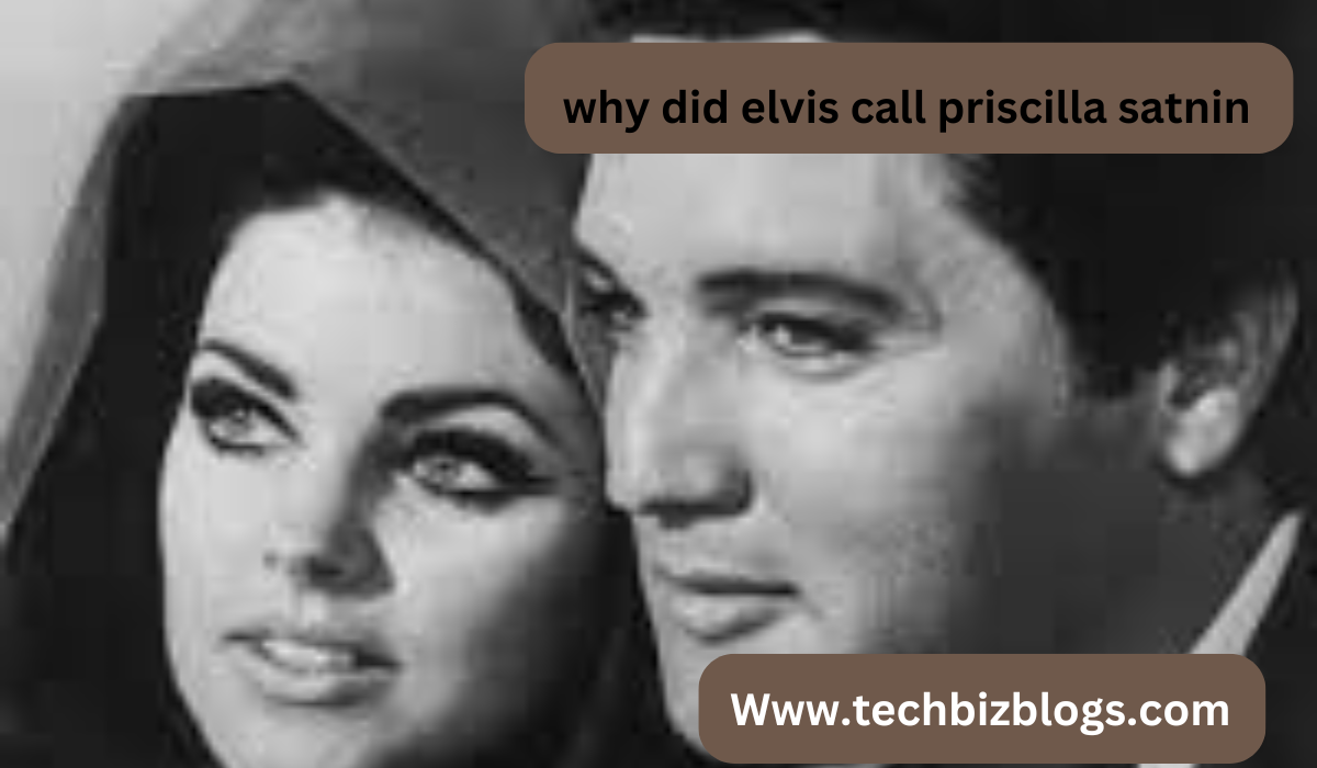 Why did elvis call priscilla satnin